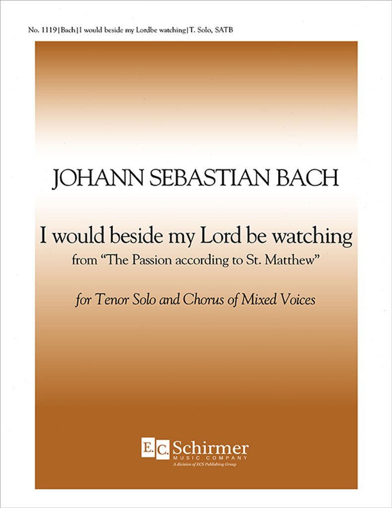 St. Matthew Pass: I Would Beside My Lord, BWV 244